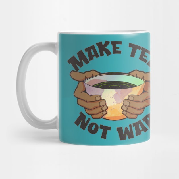 Make Tea, Not War by Doc Multiverse Designs